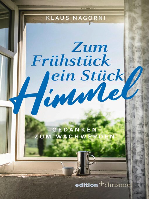 Title details for Zum Frühstück ein Stück Himmel by Klaus Nagorni - Available